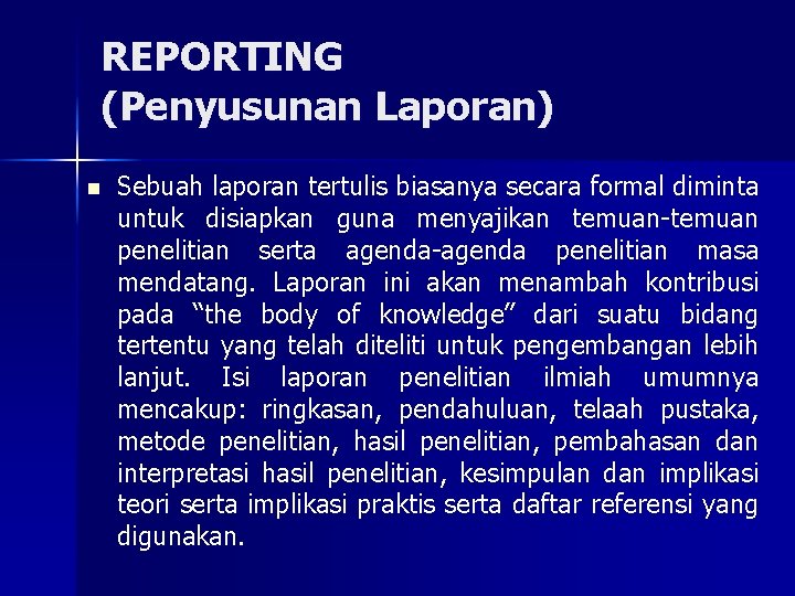 REPORTING (Penyusunan Laporan) n Sebuah laporan tertulis biasanya secara formal diminta untuk disiapkan guna