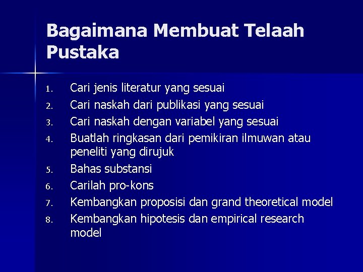 Bagaimana Membuat Telaah Pustaka 1. 2. 3. 4. 5. 6. 7. 8. Cari jenis