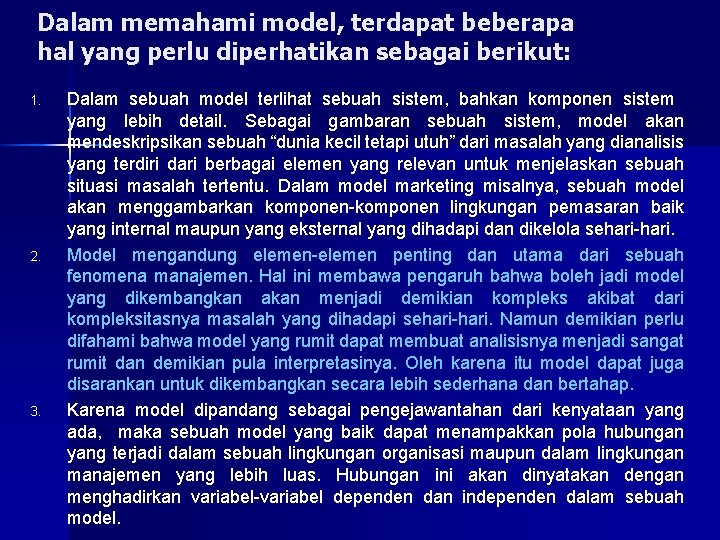 Dalam memahami model, terdapat beberapa hal yang perlu diperhatikan sebagai berikut: 1. 2. 3.