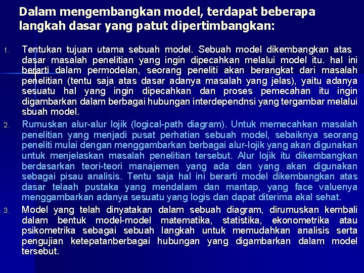 Dalam mengembangkan model, terdapat beberapa langkah dasar yang patut dipertimbangkan: 1. 2. 3. Tentukan