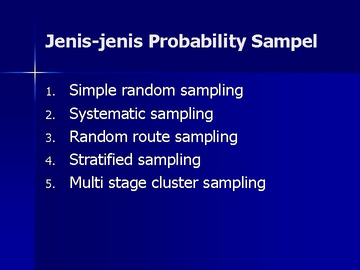 Jenis-jenis Probability Sampel 1. 2. 3. 4. 5. Simple random sampling Systematic sampling Random