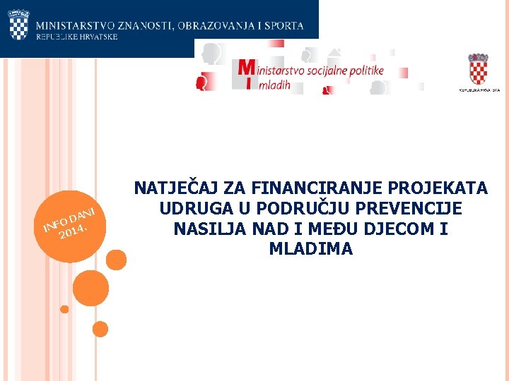 ANI D O INF 014. 2 NATJEČAJ ZA FINANCIRANJE PROJEKATA UDRUGA U PODRUČJU PREVENCIJE ANI D O INF 014. 2 NATJEČAJ ZA FINANCIRANJE PROJEKATA UDRUGA U PODRUČJU PREVENCIJE