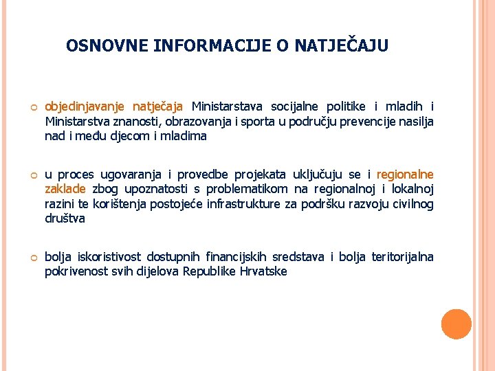 OSNOVNE INFORMACIJE O NATJEČAJU objedinjavanje natječaja Ministarstava socijalne politike i mladih i Ministarstva znanosti,