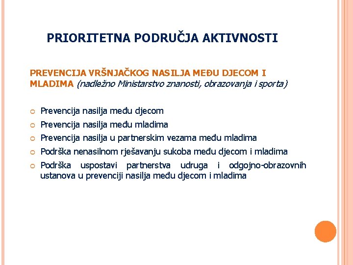 PRIORITETNA PODRUČJA AKTIVNOSTI PREVENCIJA VRŠNJAČKOG NASILJA MEĐU DJECOM I MLADIMA (nadležno Ministarstvo znanosti, obrazovanja