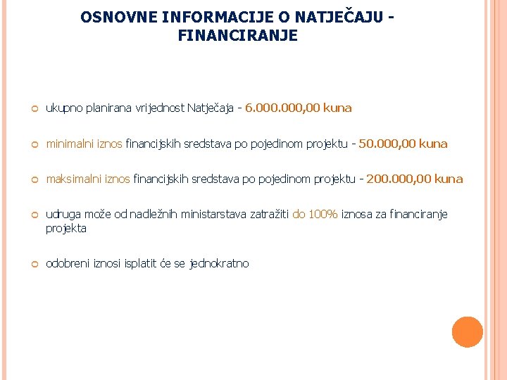 OSNOVNE INFORMACIJE O NATJEČAJU FINANCIRANJE ukupno planirana vrijednost Natječaja - 6. 000, 00 kuna