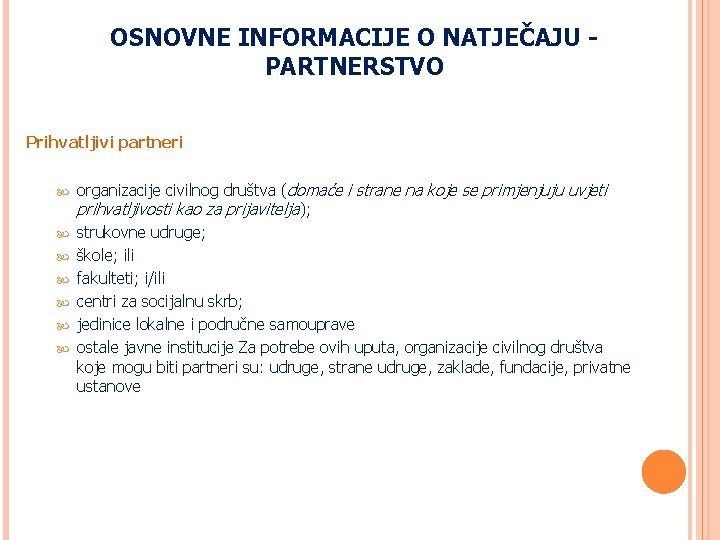 OSNOVNE INFORMACIJE O NATJEČAJU PARTNERSTVO Prihvatljivi partneri organizacije civilnog društva (domaće i strane na OSNOVNE INFORMACIJE O NATJEČAJU PARTNERSTVO Prihvatljivi partneri organizacije civilnog društva (domaće i strane na