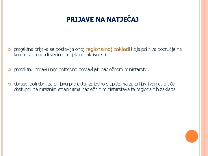 PRIJAVE NA NATJEČAJ projektna prijava se dostavlja onoj regionalnoj zakladi koja pokriva područje na