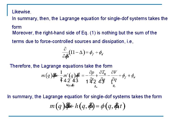 Likewise, In summary, then, the Lagrange equation for single-dof systems takes the form Moreover,