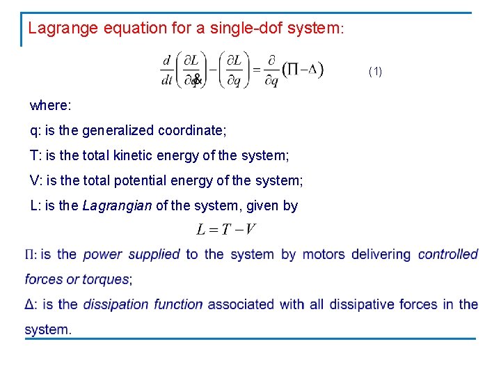Lagrange equation for a single-dof system: (1) where: q: is the generalized coordinate; T: