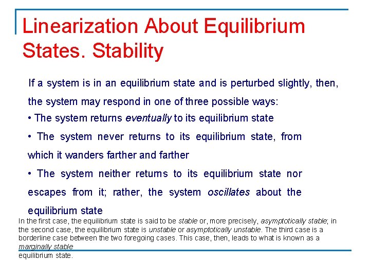 Linearization About Equilibrium States. Stability If a system is in an equilibrium state and