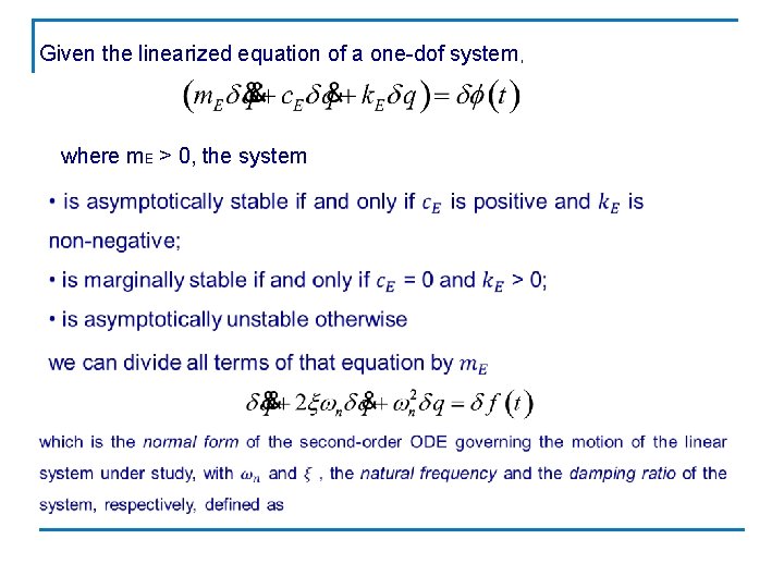 Given the linearized equation of a one-dof system, where m. E > 0, the