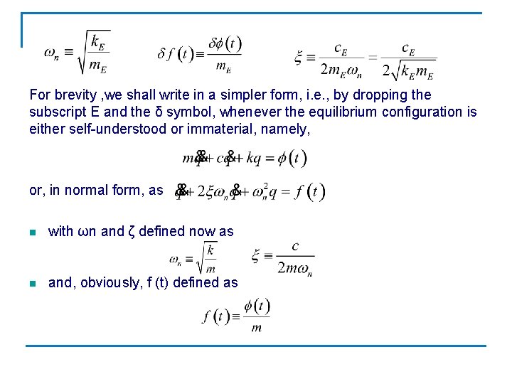 For brevity , we shall write in a simpler form, i. e. , by