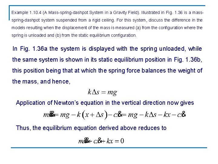 Example 1. 10. 4 (A Mass-spring-dashpot System in a Gravity Field). Illustrated in Fig.