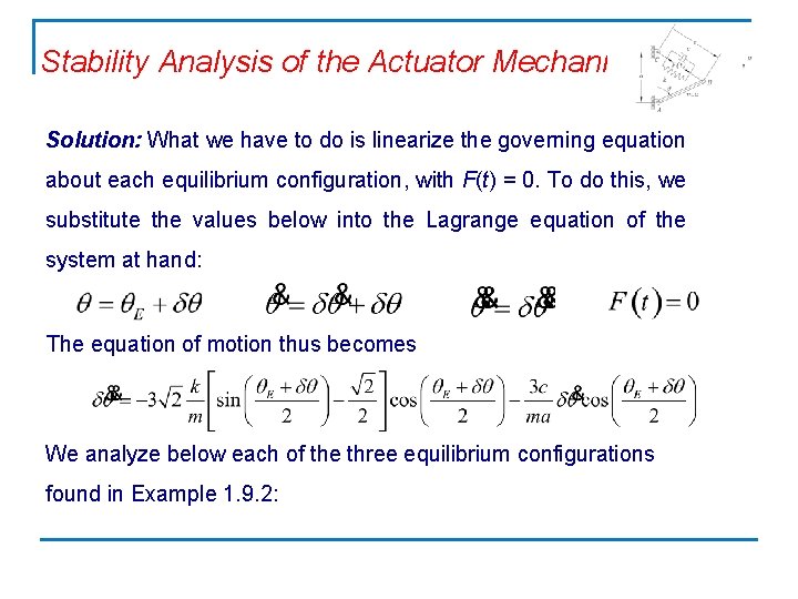 Stability Analysis of the Actuator Mechanism Solution: What we have to do is linearize