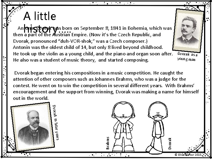 A little Antonin Dvorak was born on September 8, 1841 in Bohemia, which was