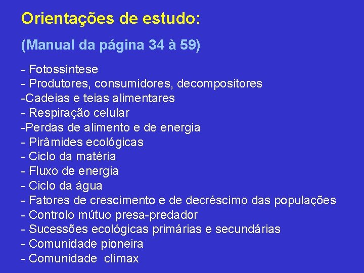 Orientações de estudo: (Manual da página 34 à 59) - Fotossíntese - Produtores, consumidores,