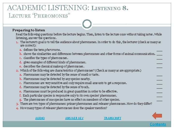 ACADEMIC LISTENING: LISTENING 8. LECTURE “PHEROMONES” Preparing to listen Read the following questions before