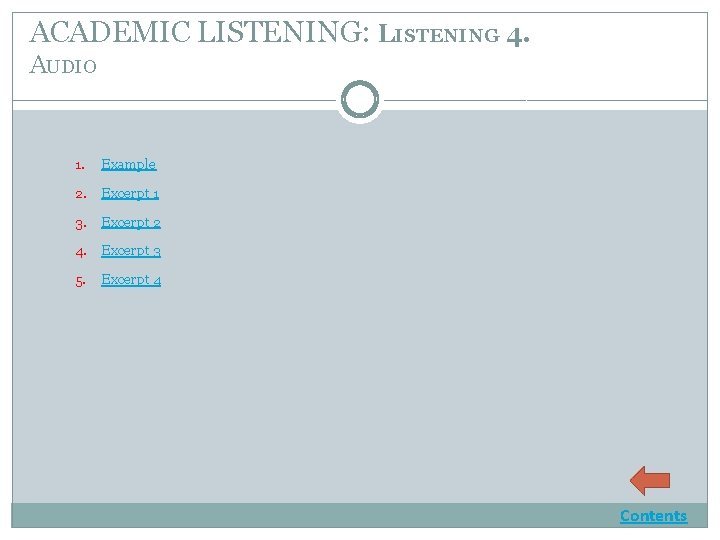 ACADEMIC LISTENING: LISTENING 4. AUDIO 1. Example 2. Excerpt 1 3. Excerpt 2 4.