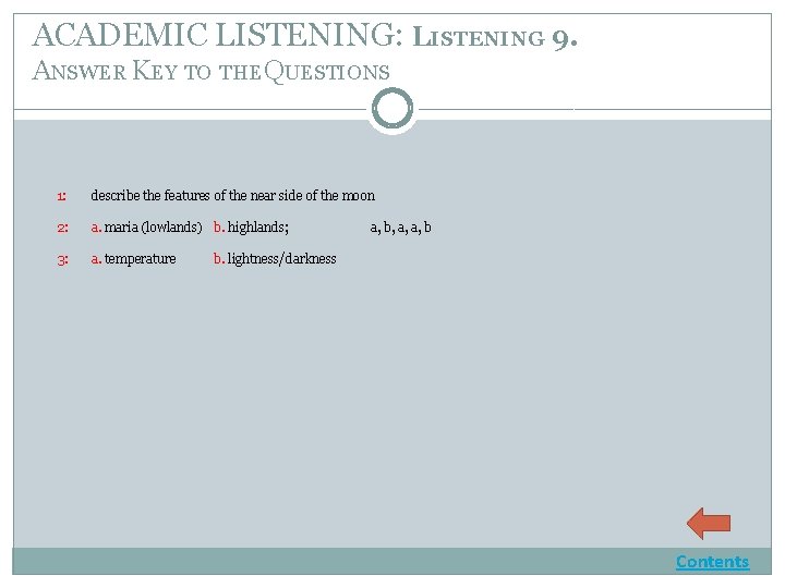 ACADEMIC LISTENING: LISTENING 9. ANSWER KEY TO THE QUESTIONS 1: 2: describe the features