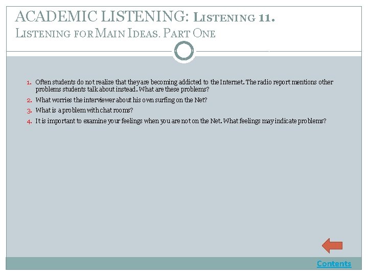 ACADEMIC LISTENING: LISTENING 11. LISTENING FOR MAIN IDEAS. PART ONE 1. Often students do