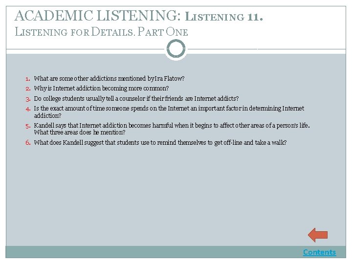 ACADEMIC LISTENING: LISTENING 11. LISTENING FOR DETAILS. PART ONE 1. What are some other