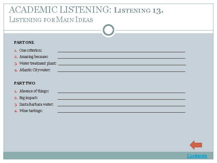 ACADEMIC LISTENING: LISTENING 13. LISTENING FOR MAIN IDEAS PART ONE 1. One criterion: ____________________________