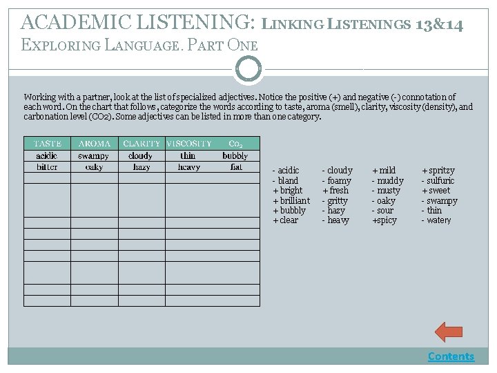 ACADEMIC LISTENING: LINKING LISTENINGS 13&14 EXPLORING LANGUAGE. PART ONE Working with a partner, look