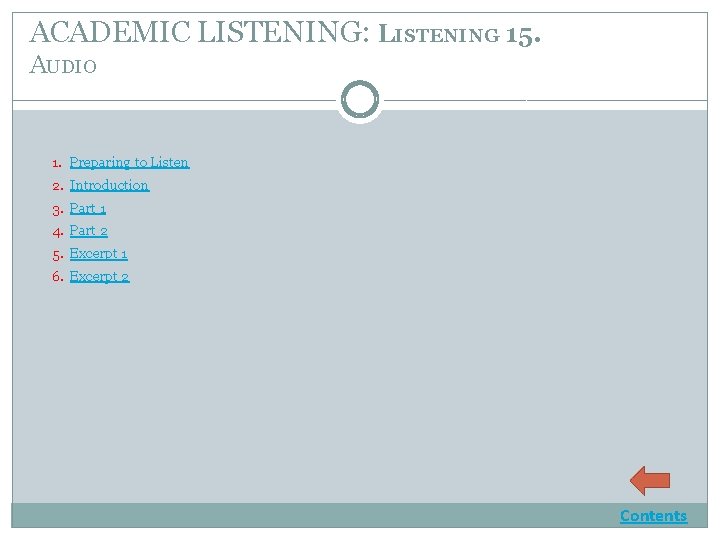 ACADEMIC LISTENING: LISTENING 15. AUDIO 1. Preparing to Listen 2. Introduction 3. Part 1