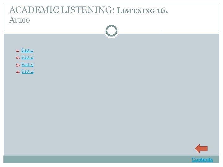 ACADEMIC LISTENING: LISTENING 16. AUDIO 1. Part 1 2. Part 2 3. Part 3
