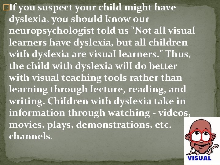 �If you suspect your child might have dyslexia, you should know our neuropsychologist told