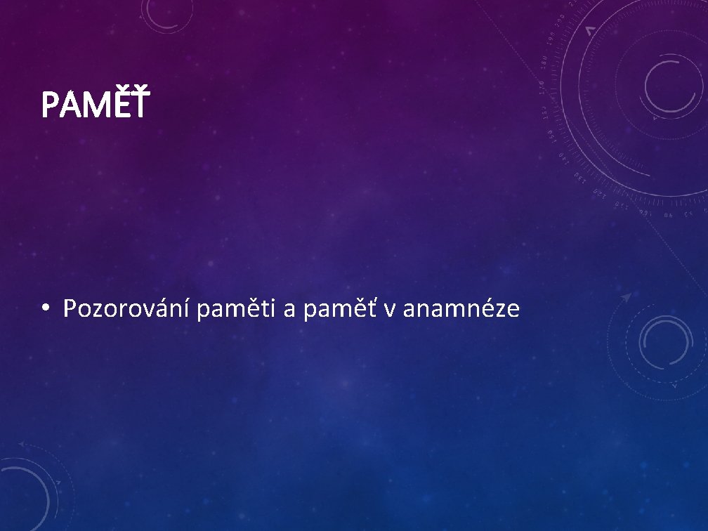 PAMĚŤ • Pozorování paměti a paměť v anamnéze 