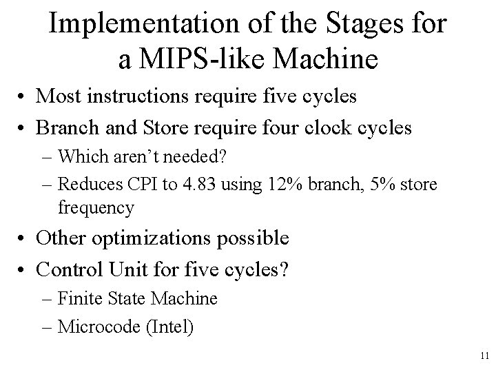 Implementation of the Stages for a MIPS-like Machine • Most instructions require five cycles Implementation of the Stages for a MIPS-like Machine • Most instructions require five cycles