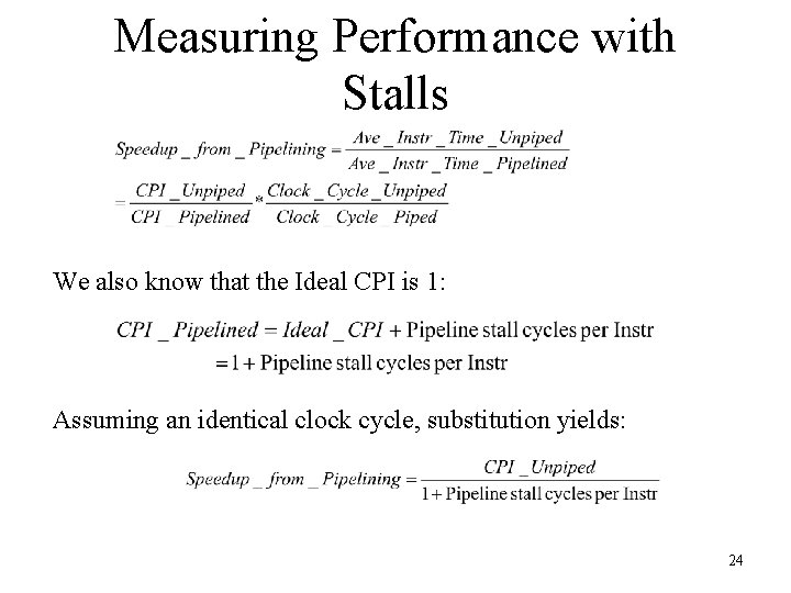 Measuring Performance with Stalls We also know that the Ideal CPI is 1: Assuming Measuring Performance with Stalls We also know that the Ideal CPI is 1: Assuming