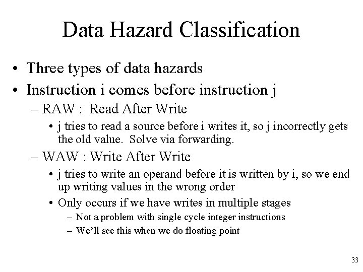Data Hazard Classification • Three types of data hazards • Instruction i comes before Data Hazard Classification • Three types of data hazards • Instruction i comes before