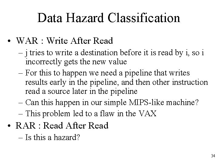 Data Hazard Classification • WAR : Write After Read – j tries to write Data Hazard Classification • WAR : Write After Read – j tries to write