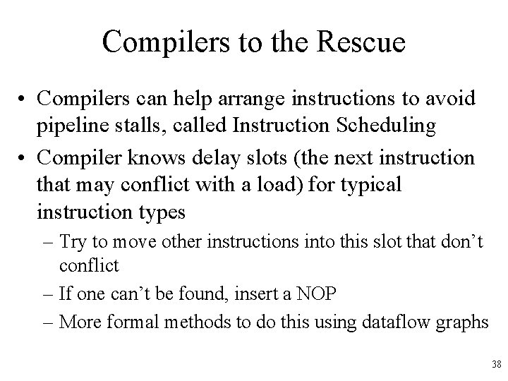 Compilers to the Rescue • Compilers can help arrange instructions to avoid pipeline stalls, Compilers to the Rescue • Compilers can help arrange instructions to avoid pipeline stalls,