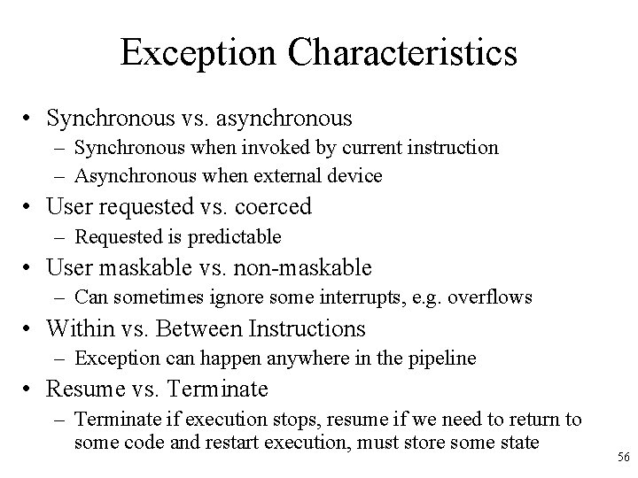Exception Characteristics • Synchronous vs. asynchronous – Synchronous when invoked by current instruction – Exception Characteristics • Synchronous vs. asynchronous – Synchronous when invoked by current instruction –