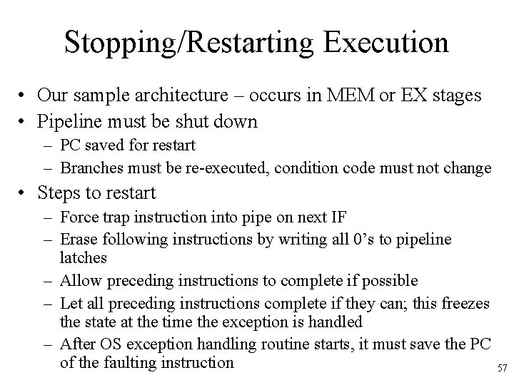 Stopping/Restarting Execution • Our sample architecture – occurs in MEM or EX stages • Stopping/Restarting Execution • Our sample architecture – occurs in MEM or EX stages •