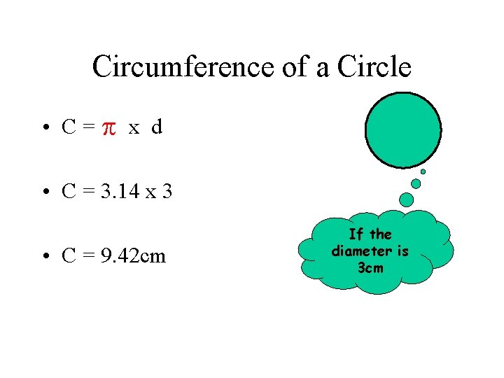 Circumference of a Circle • C= x d • C = 3. 14 x