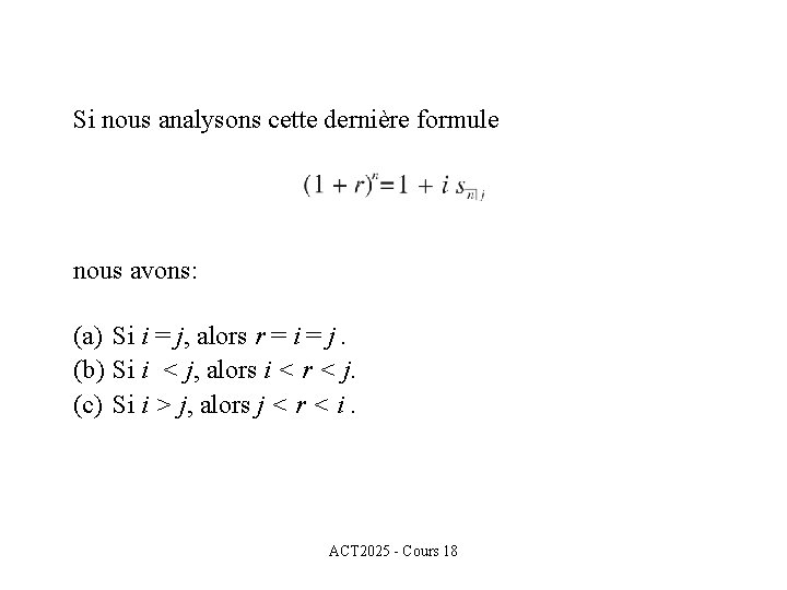 Si nous analysons cette dernière formule nous avons: (a) Si i = j, alors