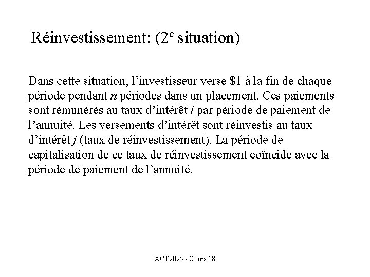 Réinvestissement: (2 e situation) Dans cette situation, l’investisseur verse $1 à la fin de