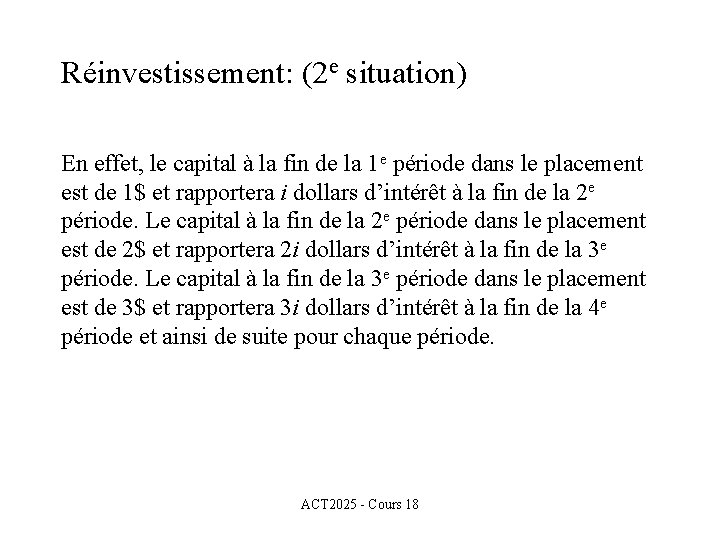 Réinvestissement: (2 e situation) En effet, le capital à la fin de la 1