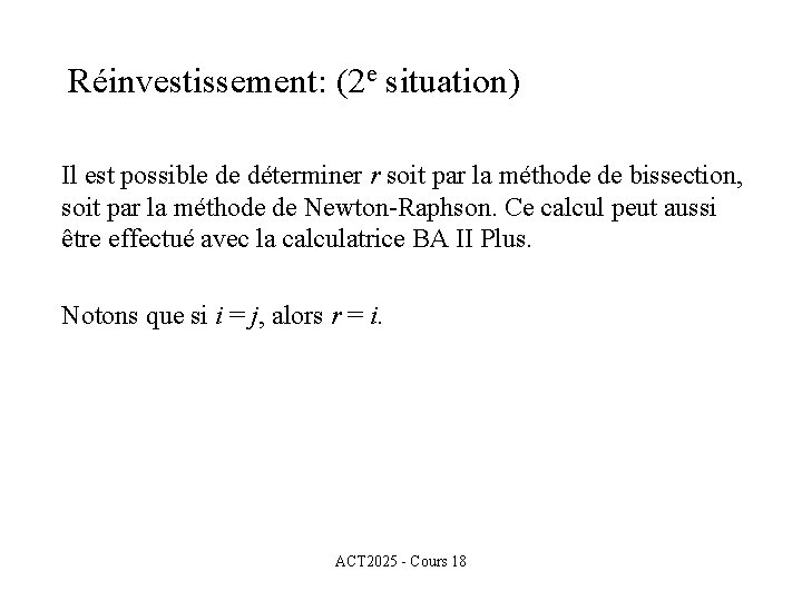 Réinvestissement: (2 e situation) Il est possible de déterminer r soit par la méthode