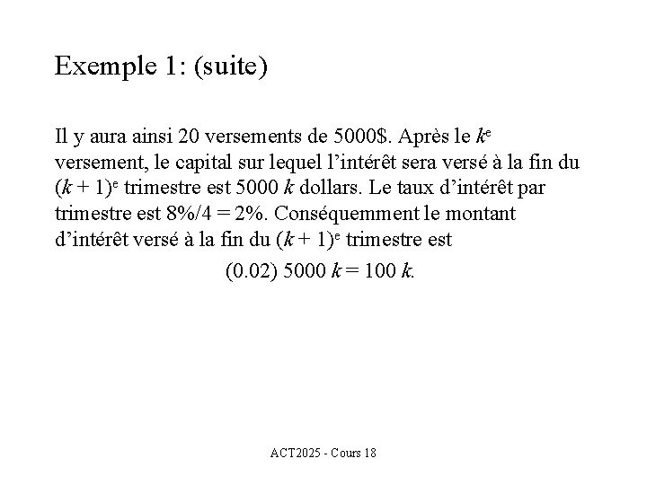 Exemple 1: (suite) Il y aura ainsi 20 versements de 5000$. Après le ke