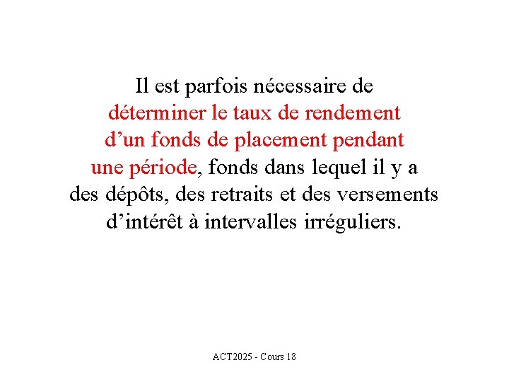 Il est parfois nécessaire de déterminer le taux de rendement d’un fonds de placement