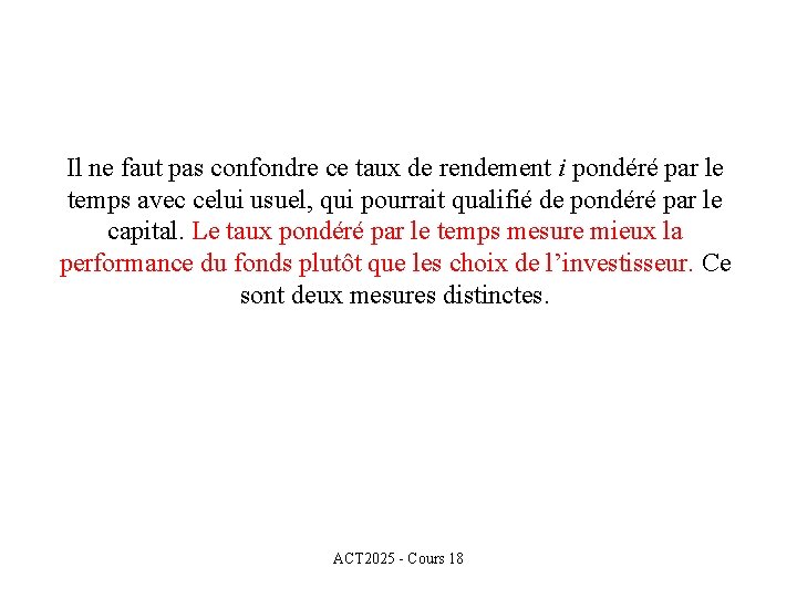 Il ne faut pas confondre ce taux de rendement i pondéré par le temps