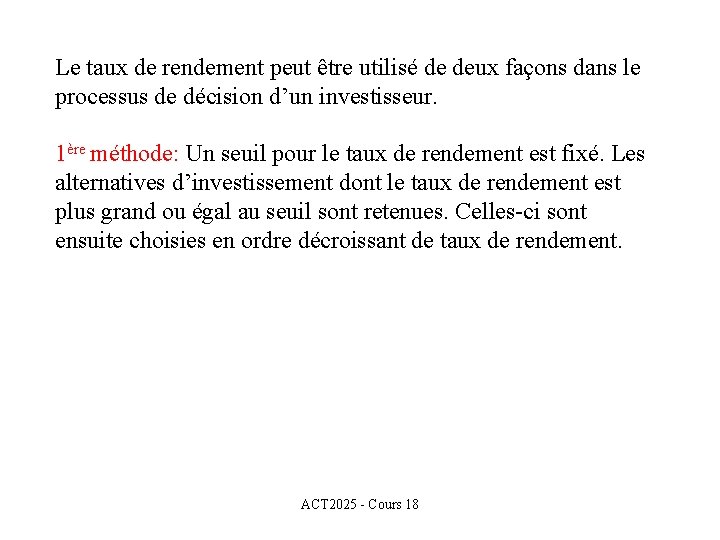 Le taux de rendement peut être utilisé de deux façons dans le processus de