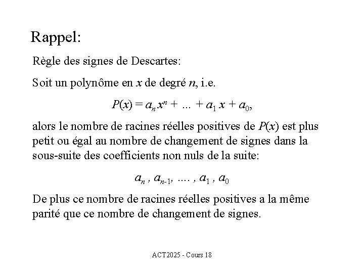 Rappel: Règle des signes de Descartes: Soit un polynôme en x de degré n,