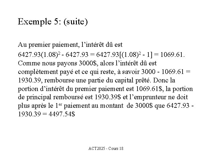 Exemple 5: (suite) Au premier paiement, l’intérêt dû est 6427. 93(1. 08)2 - 6427.