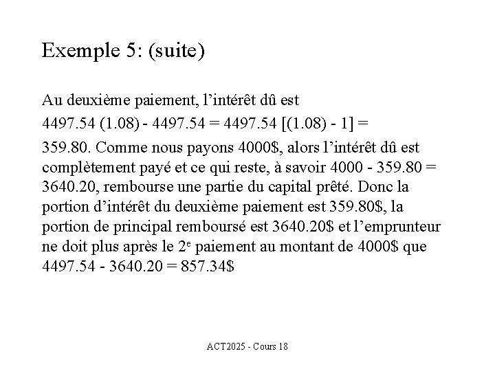 Exemple 5: (suite) Au deuxième paiement, l’intérêt dû est 4497. 54 (1. 08) -